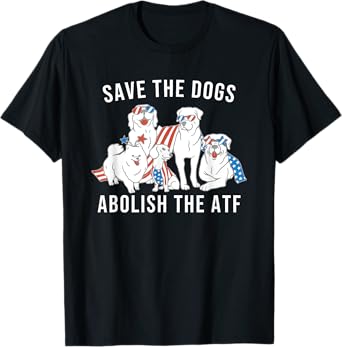 Save the Dogs Abolish the ATF T-Shirt