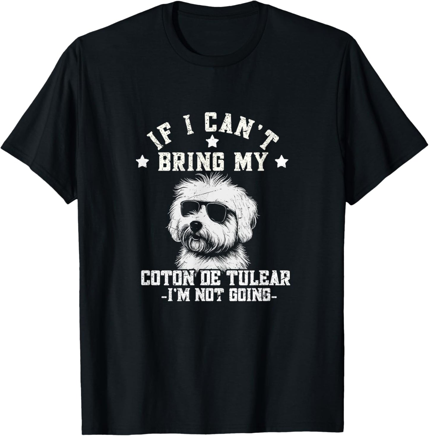 If I Can't Bring My Coton de Tulear I'm Not Going Funny Dog T-Shirt
