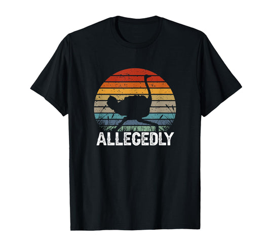 Ostrich Lovers Flightless Bird Funny Lawyer Allegedly T-Shirt