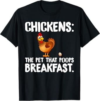 Chicken Chickens The Pet That Poops Breakfast T-Shirt