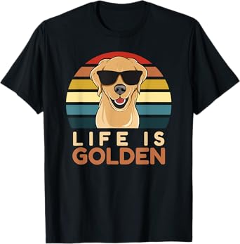 Life Is Golden Retriever Funny Dog Owner Mom Dad Cute Men Women Girls Kids T-Shirt