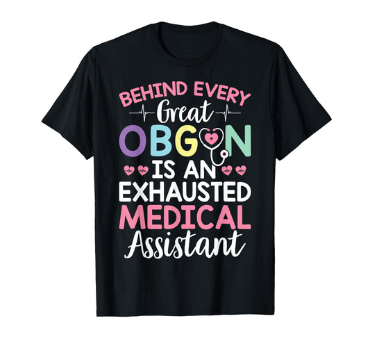 Great OBGYN Is An Exhausted Medical Assistant Gynecologist T-Shirt