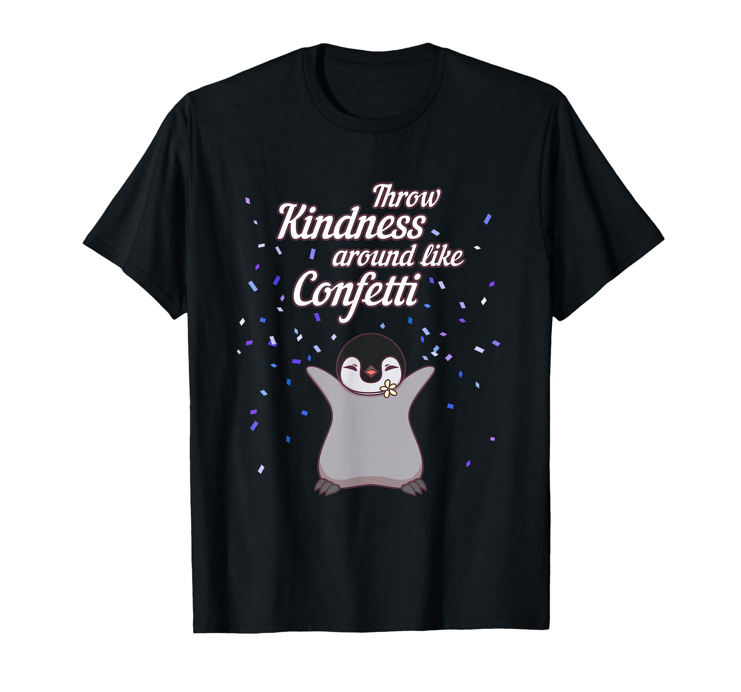 Penguin Throw Kindness Around Like Confetti Gift T Shirt T-Shirt