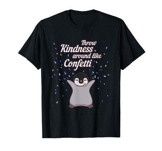 Penguin Throw Kindness Around Like Confetti Gift T Shirt T-Shirt