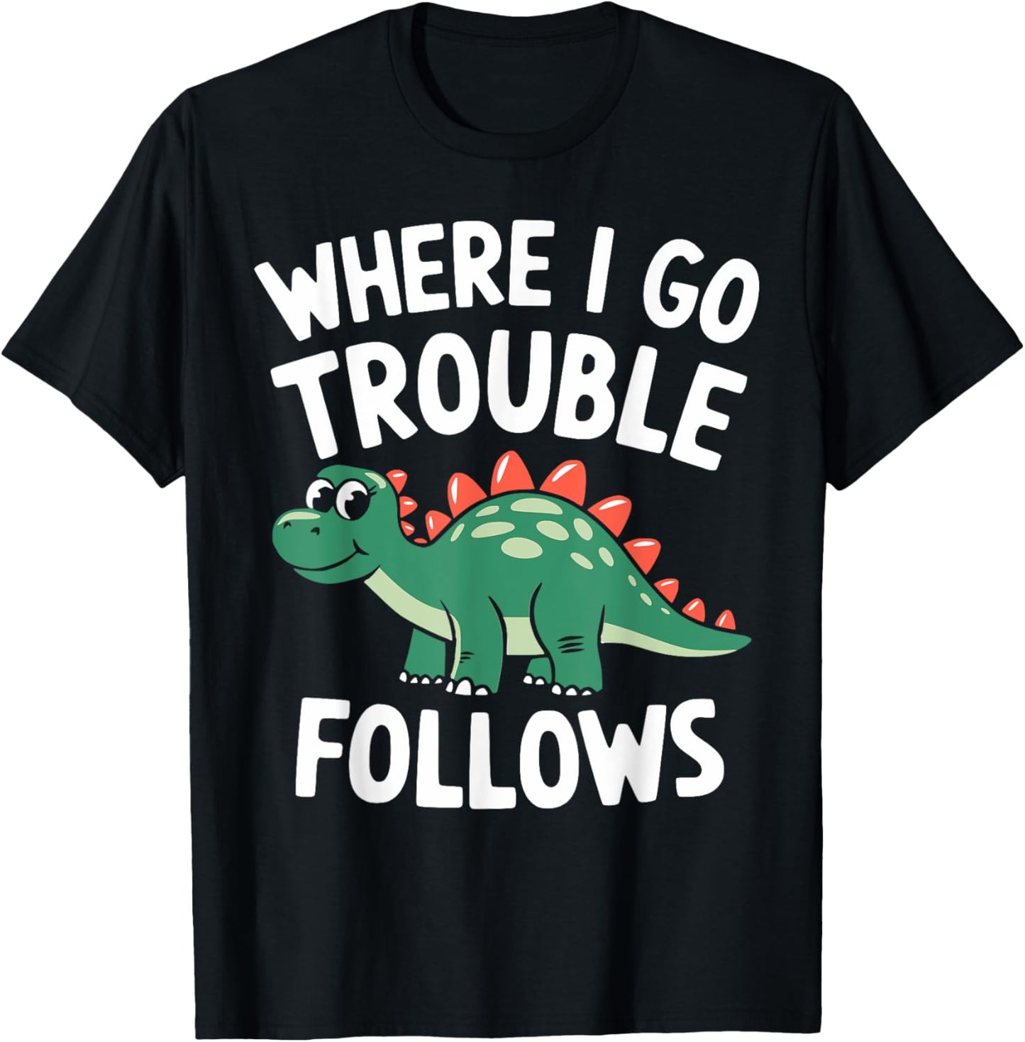 Where I Go Trouble Follows I'm Trouble Funny Dinosaur Couple T-Shirt
