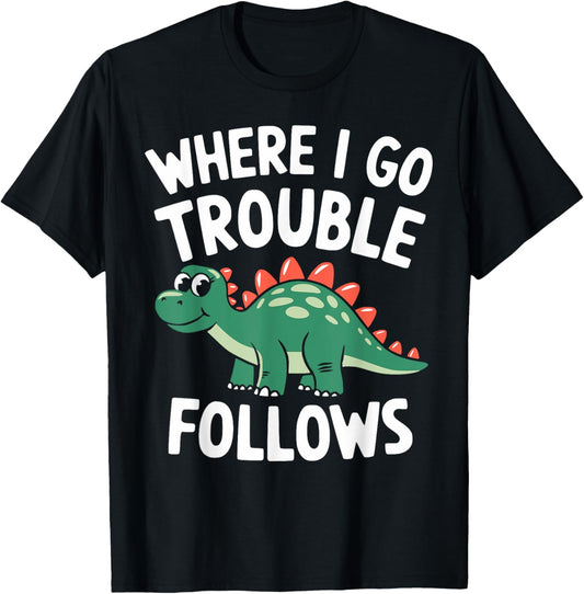 Where I Go Trouble Follows I'm Trouble Funny Dinosaur Couple T-Shirt