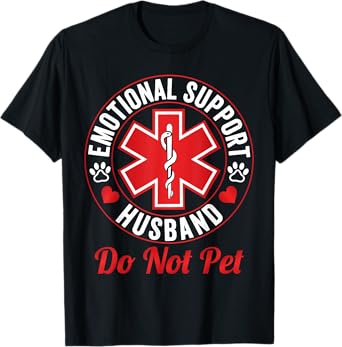emotional support husband do not pet, emotional support T-Shirt
