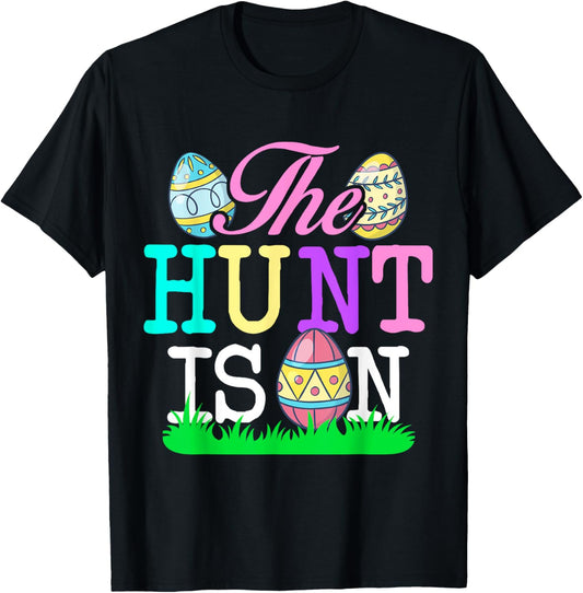 The Hunt Is On Easter Egg Hunting Funny Easter T-Shirt T-Shirt