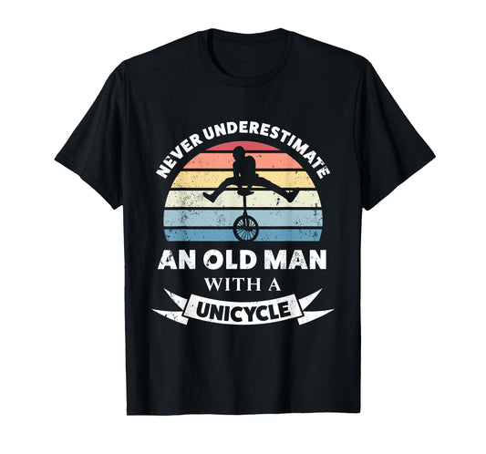 Old Man with a Unicycle Funny Gift Dad T-Shirt