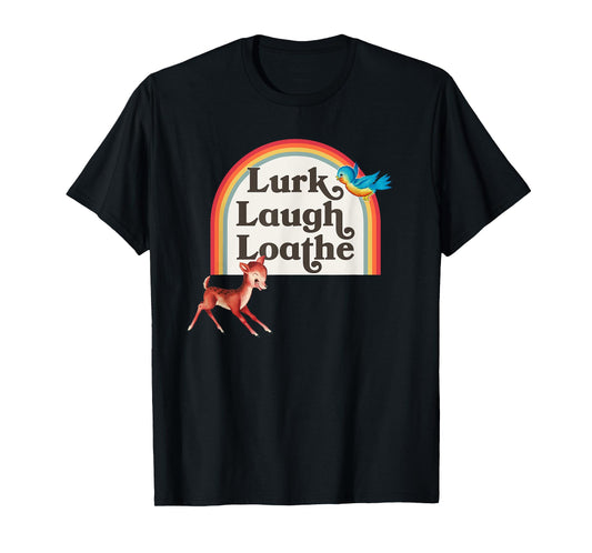 Kitsch Cute Parody Retro Rainbow Lurk Laugh Loathe T-Shirt