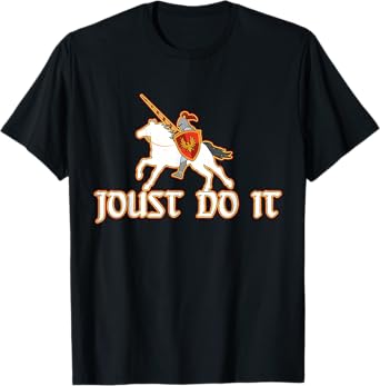 Joust Do It Funny Knight Medieval Jousting Ren Faire T-Shirt