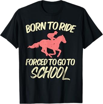 Born Ride Forced To Go School Funny Horse Horseback Riding T-Shirt