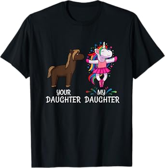 Your Daughter My Daughter Horse Unicorn Funny T-Shirt