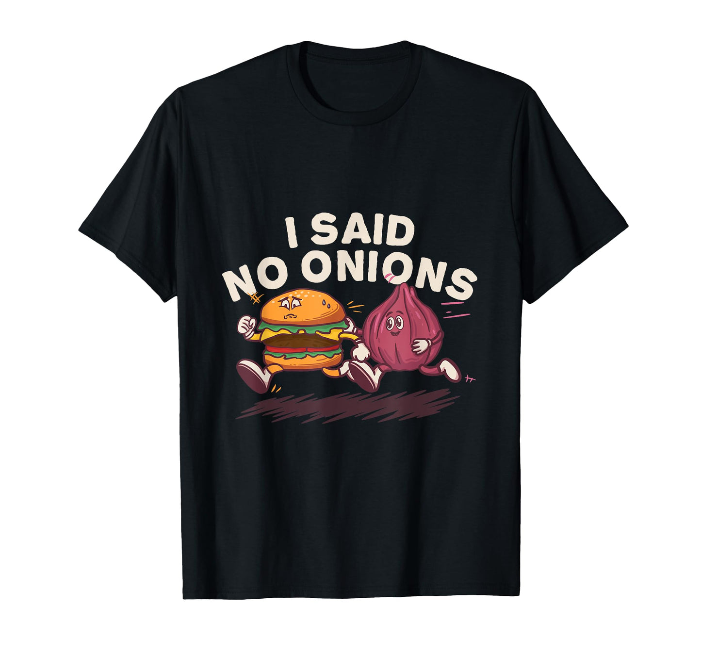 I Said No Onions Funny Sarcastic Bacon Burger Cheeseburger T-Shirt