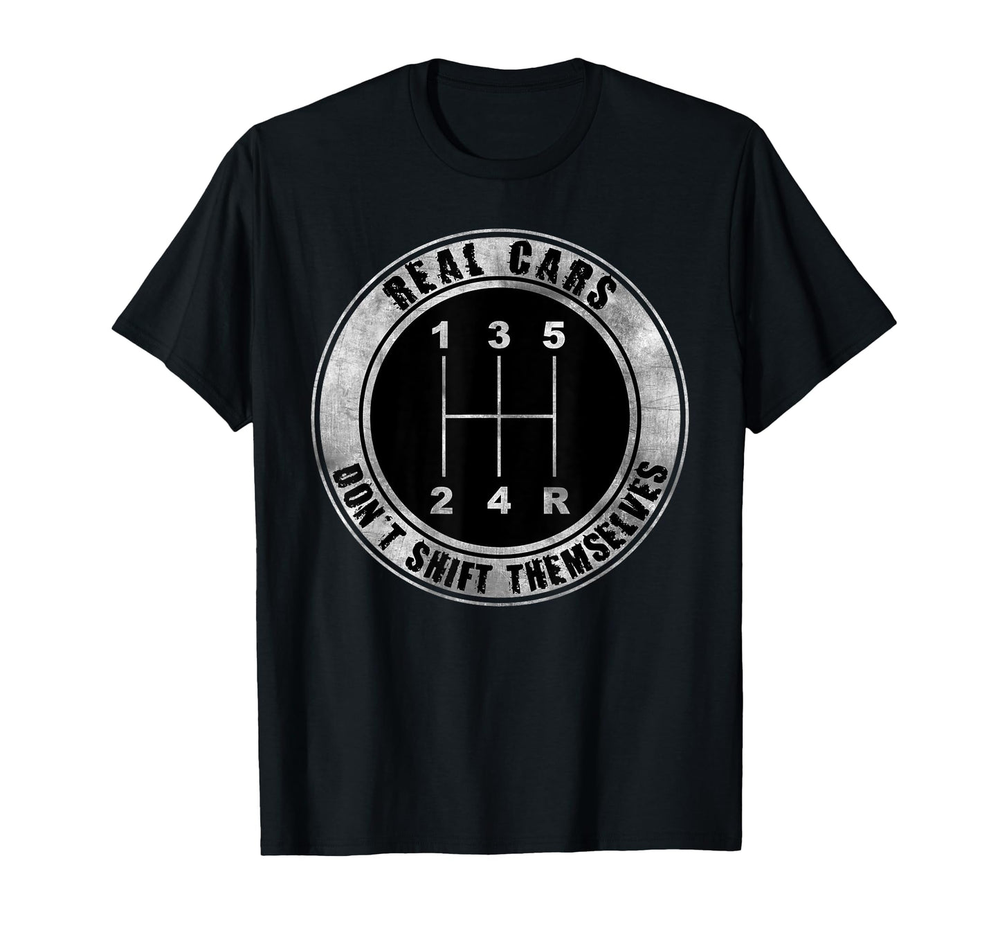 Real Cars Don't Shift Themselves Manual Transmission T-Shirt