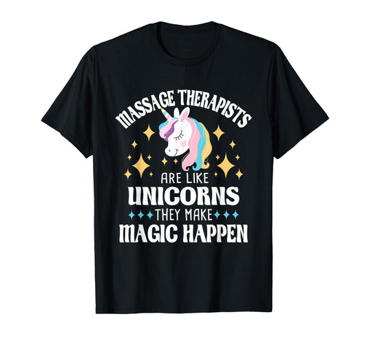 Massage Therapists Are Like Unicorns - Massage Therapy LMT T-Shirt