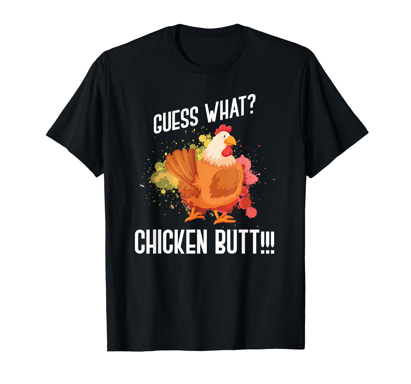 Guess What Chicken Butt Funny Farmer Gift Animal Chicken T-Shirt