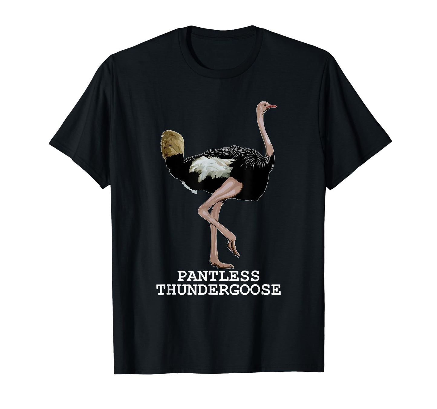 Pantless Thundergoose Funny Hilarious Ostrich Joke Lovers T-Shirt