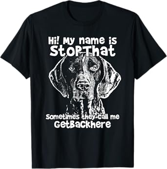 Hi My Name Is StopThat Funny German Shorthair Pointer Shirt T-Shirt