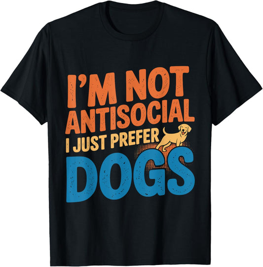 I’m Not Antisocial I Just Prefer Dog Funny Dog Lover Vintage T-Shirt