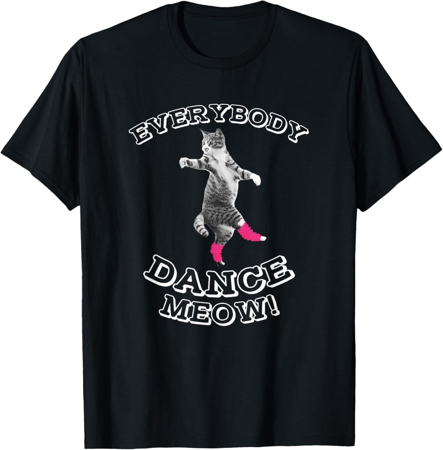 Everybody Dance Meow - Cat Lover Gifts - Cat Dance Mom T-Shirt