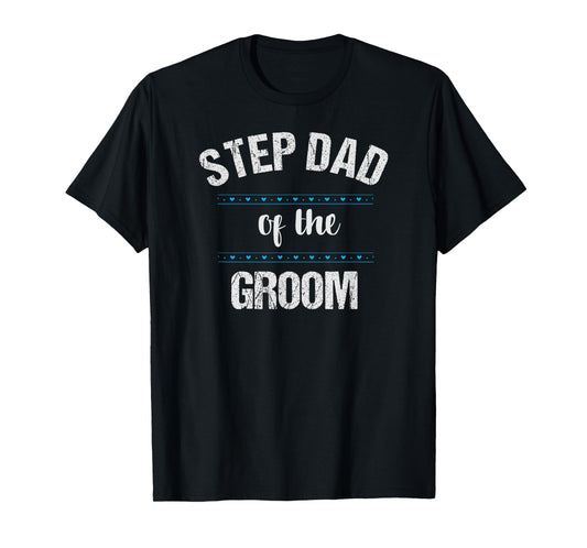 Step Dad Wedding Party Shirt Stepfather of the Groom T-Shirt