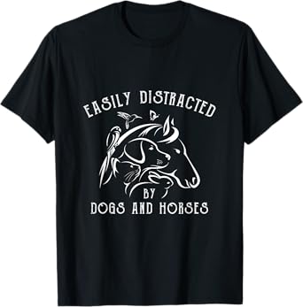 Easily Distracted By Dogs And Horses Funny Farm Animal Lover T-Shirt