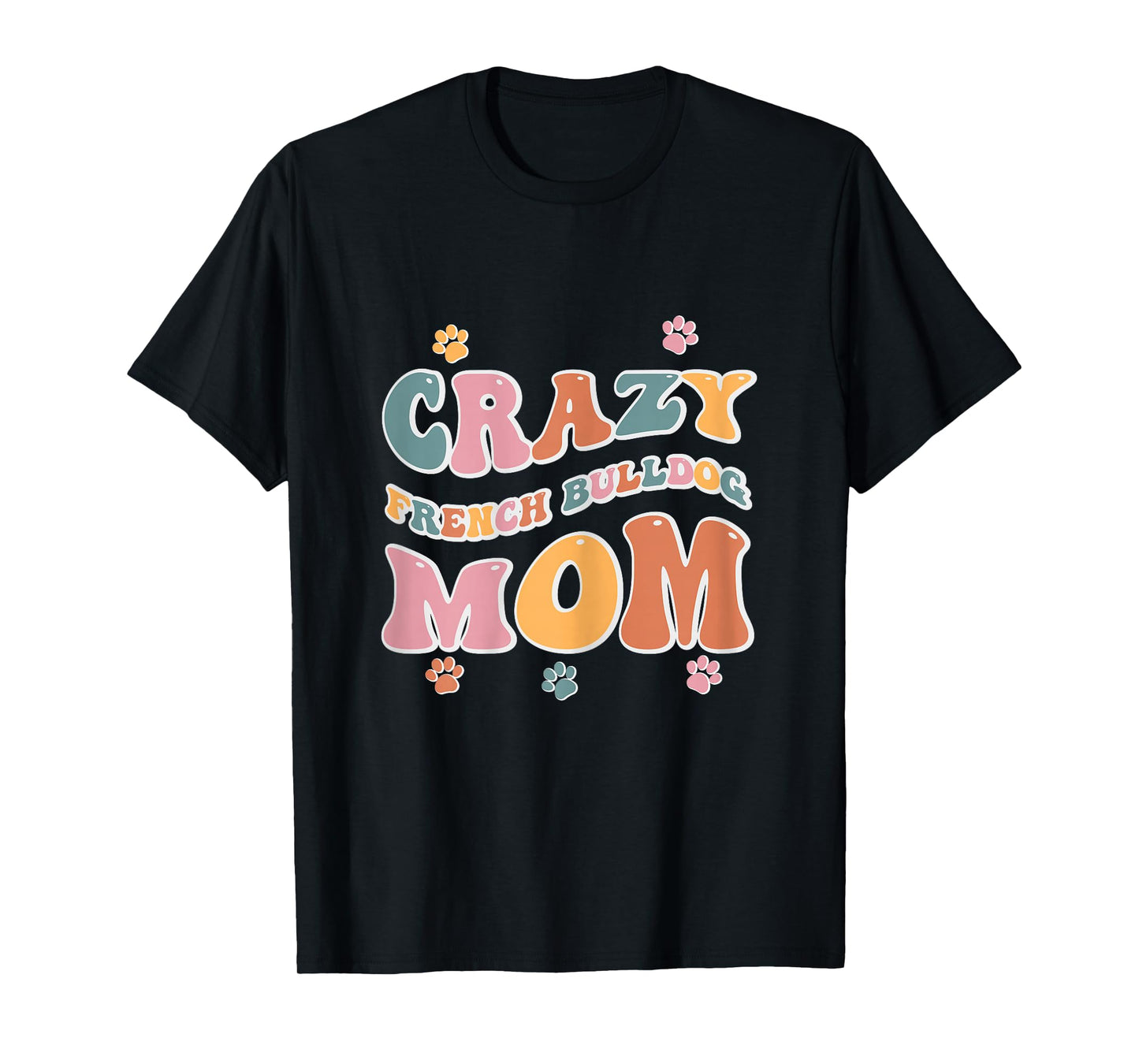 Crazy French Bulldog Mom Design for Dog Lovers T-Shirt