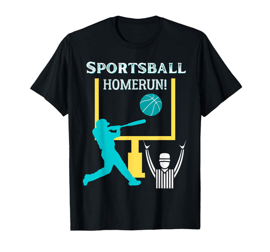 Sportsball Homerun Funny Football Baseball Basketball Tee T-Shirt
