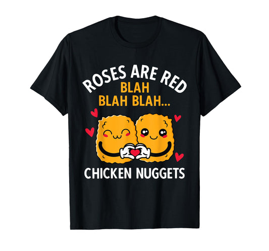 Roses Are Red Blah Blah Chicken Nuggets Lover Valentines Day T-Shirt