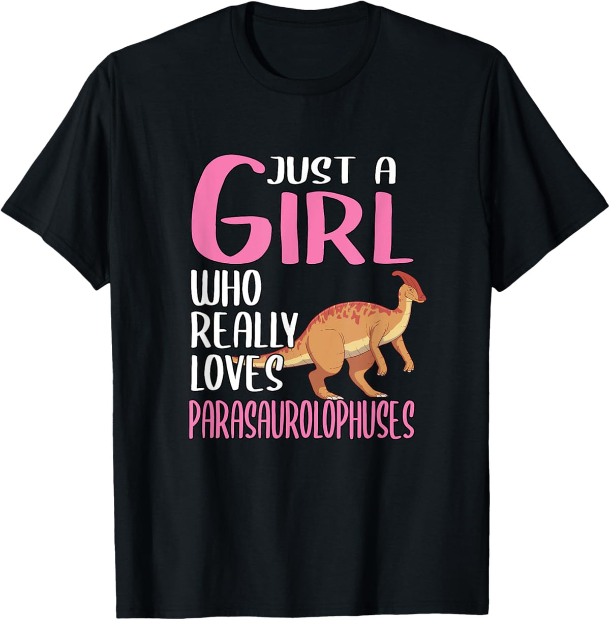 Womens Dino Just A Girl Who Really Loves Parasaurolophuses T-Shirt