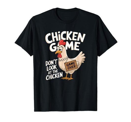 Chicken Game Don't Look At The Chicken T-Shirt