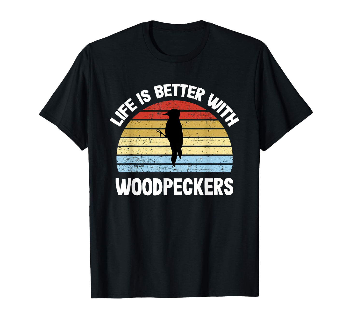 Woodpecker T-Shirt | Life is Better With Woodpeckers T-Shirt