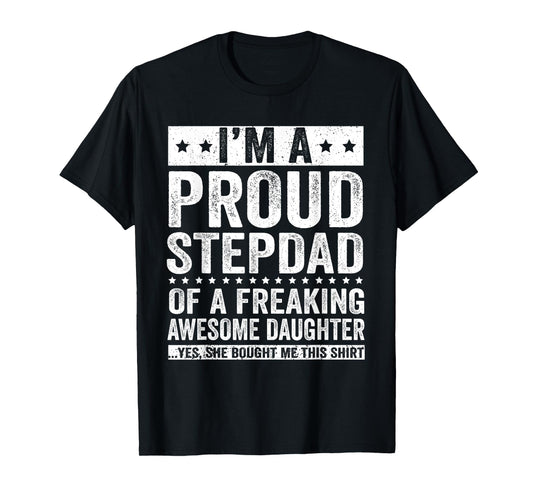 I'm A Proud Stepdad of A Freaking Awesome Daughter T-Shirt