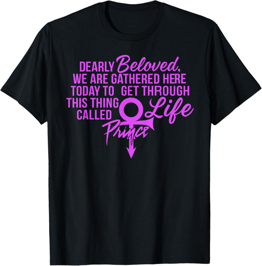 Dearly Beloved We Are Gathered Here Today To Get Through T-Shirt
