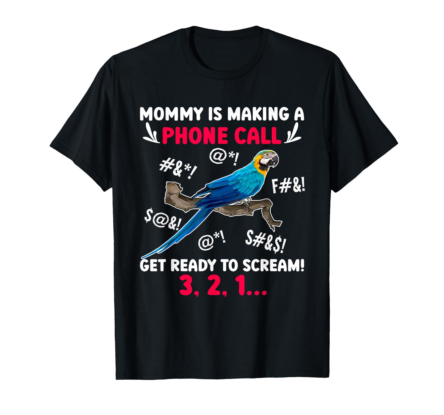 Mommy Is Making Phone Call Macaw Owner Macaw Parrot Mom T-Shirt