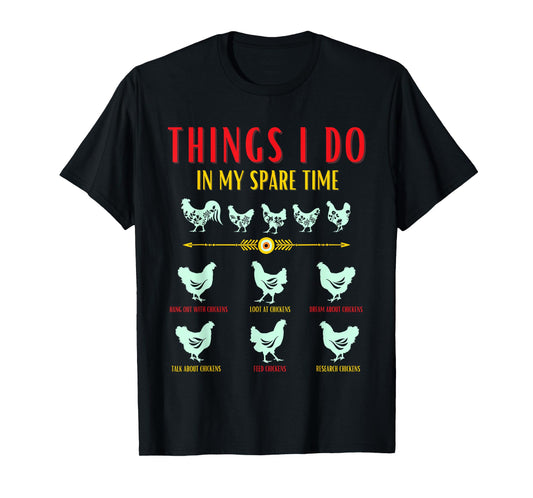 Funny Chicken Farmer - Things i do in my spare time chickens T-Shirt