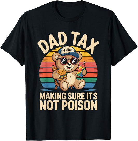 Dad Tax Making Sure It's Not Poison Funny Bear T-Shirt