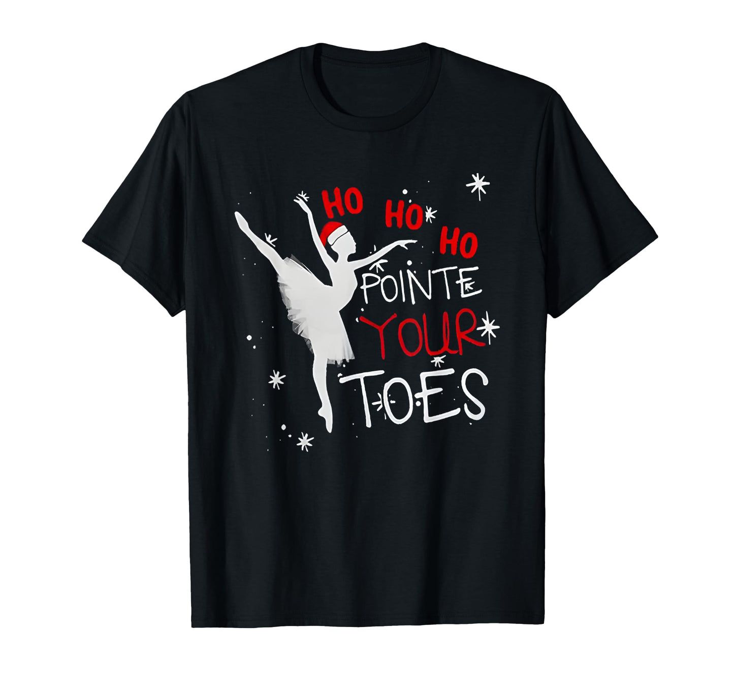 ho ho ho pointed your toes ballet christmas xmas T-Shirt