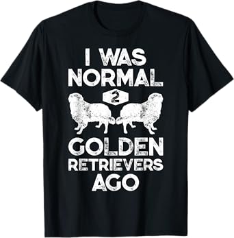 I Was Normal 2 Golden Retrievers Ago Funny Dog Lover Gifts Men Women Girls Kids T-Shirt
