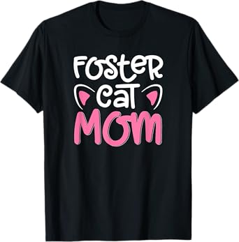 Foster Cat Mom Cute Rescue Adoption Pet Foster Cat T-Shirt for Men Women