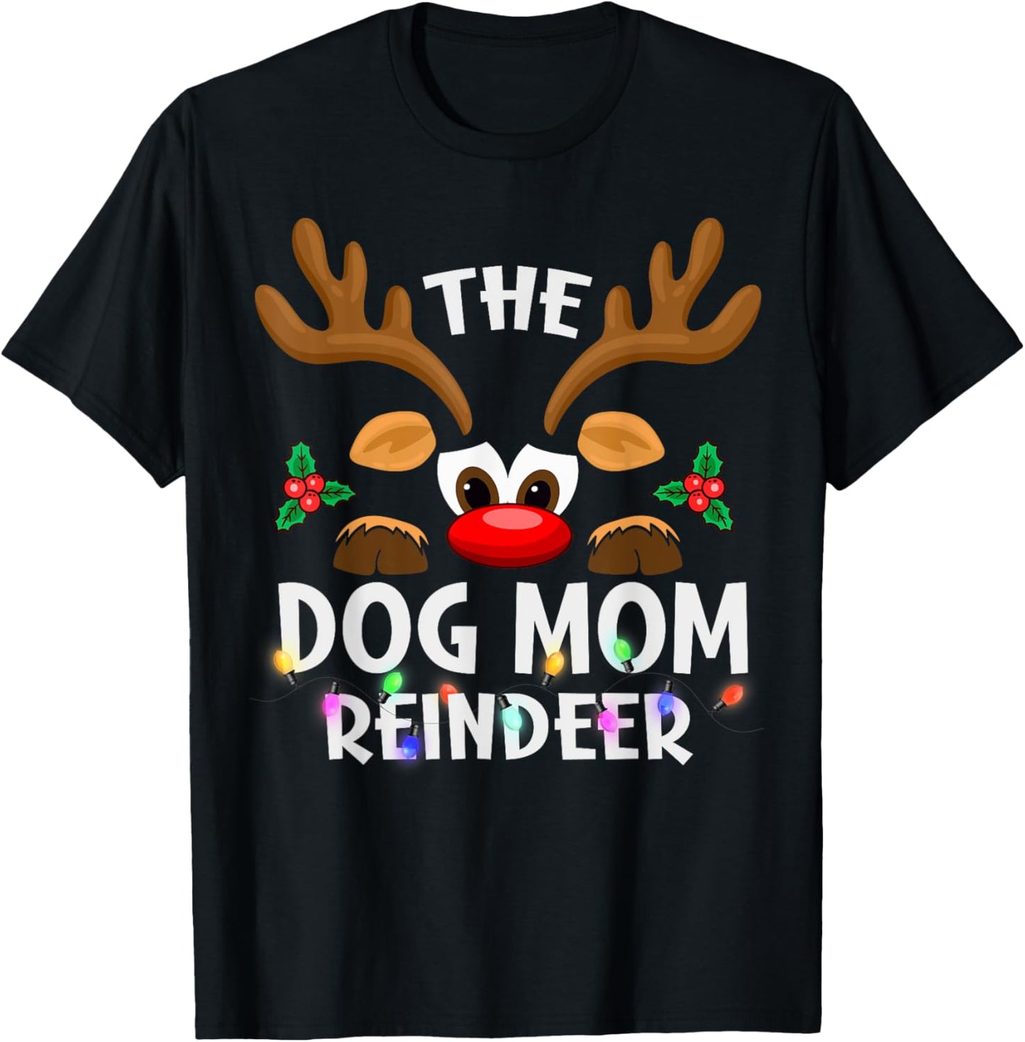 The Dog Mom Reindeer Christmas Men Women T-Shirt