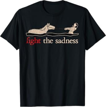 Vintage White Fight The Sadness Horse Girl Funny T-Shirt