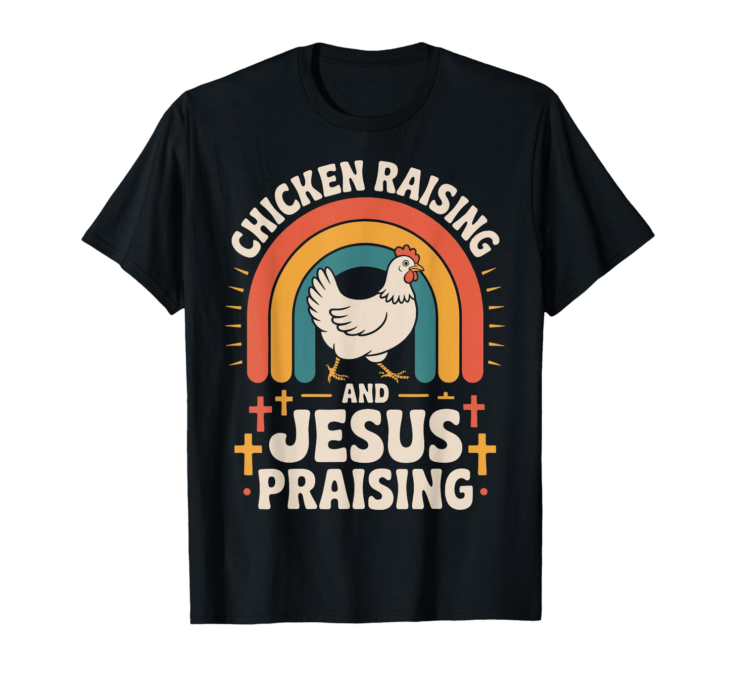 Chicken Raising And Jesus Praising T-Shirt