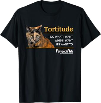 Funny Cat T-Shirt: "Tortitude: I Do What I Want.." T-Shirt