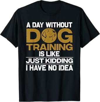 Funny Dog Trainer Design For Men Women Dog Training Owners T-Shirt