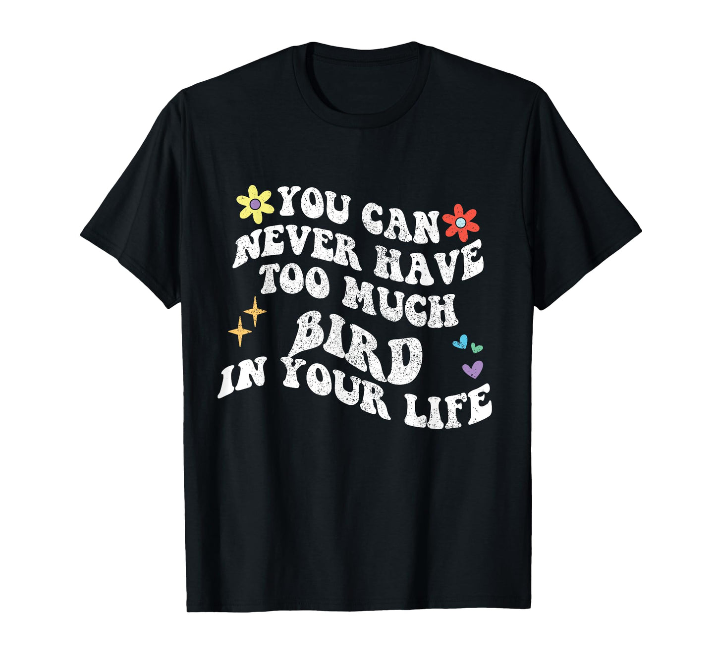 Retro Groovy You Can Never Have Too Much Bird In Your Life T-Shirt