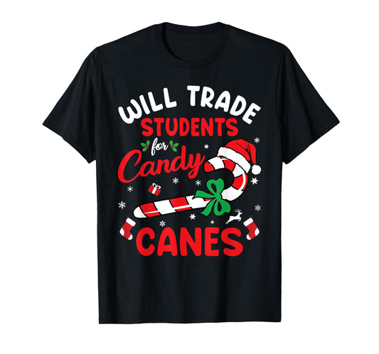 Will Trade Students For Candy Canes Teacher Christmas Xmas T-Shirt