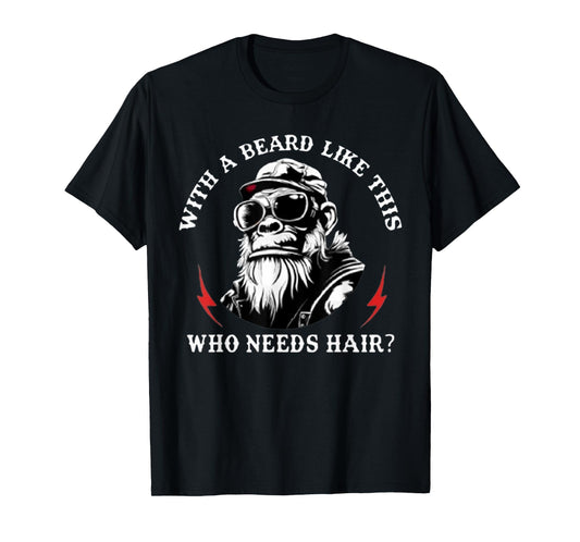 With A Beard Like This Who Needs Hair Funny Monkey T-Shirt