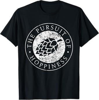 The Pursuit of Hoppiness Brewing Home Brew Hobby Gift T-Shirt